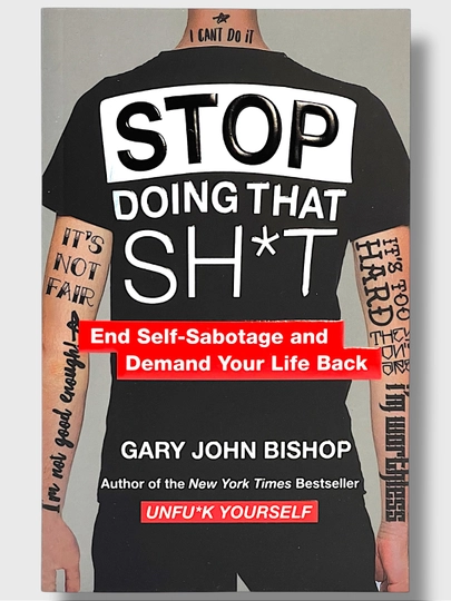 Stop Doing That Sh*t Gary John Bishop - 