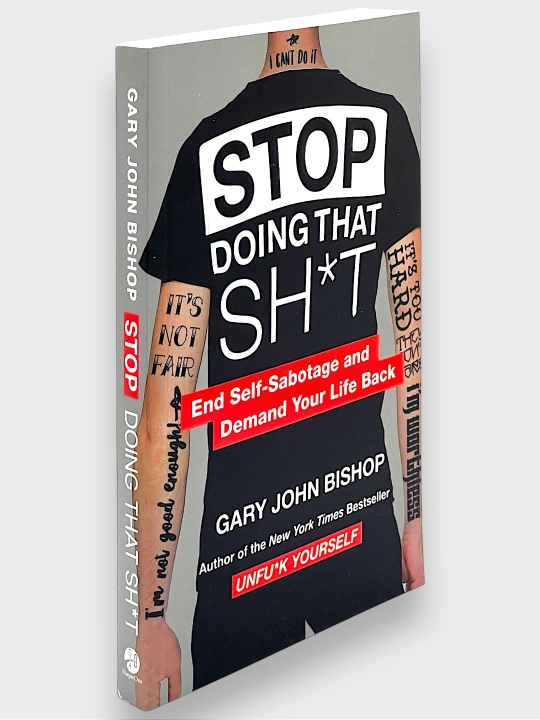 Stop Doing That Sh*t Gary John Bishop