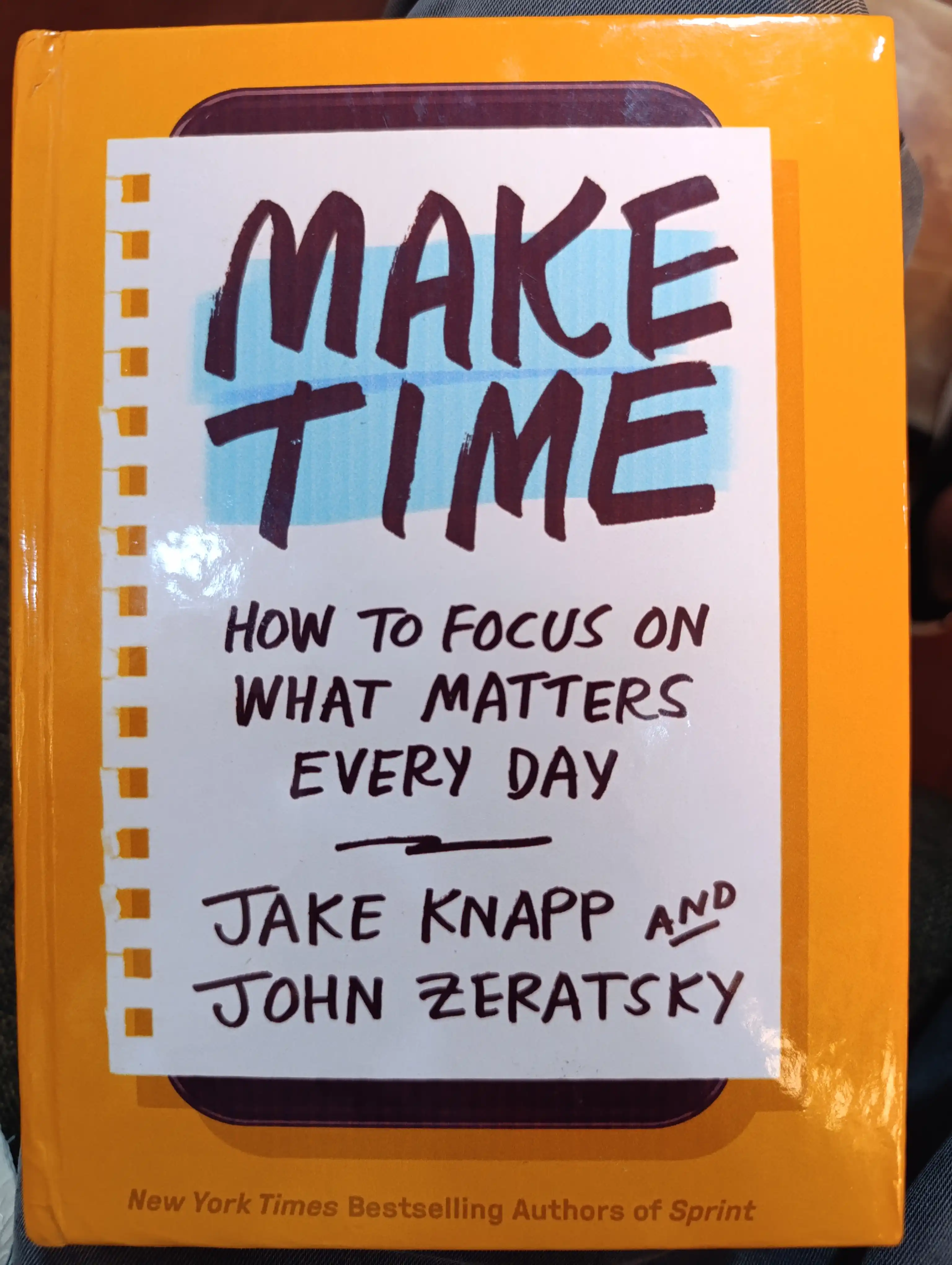 Make time, How to focus on what matters every day, Jake Knapp, John Zeratsky