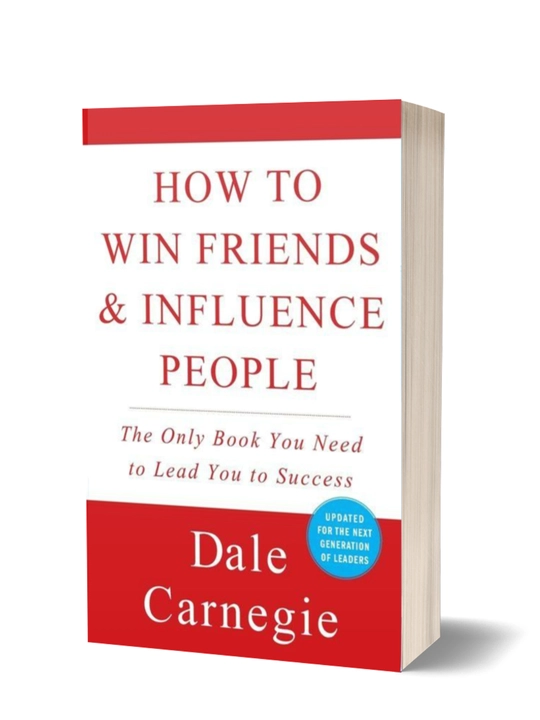 DALE CARNEGIE. How to Win Friends and Influence People