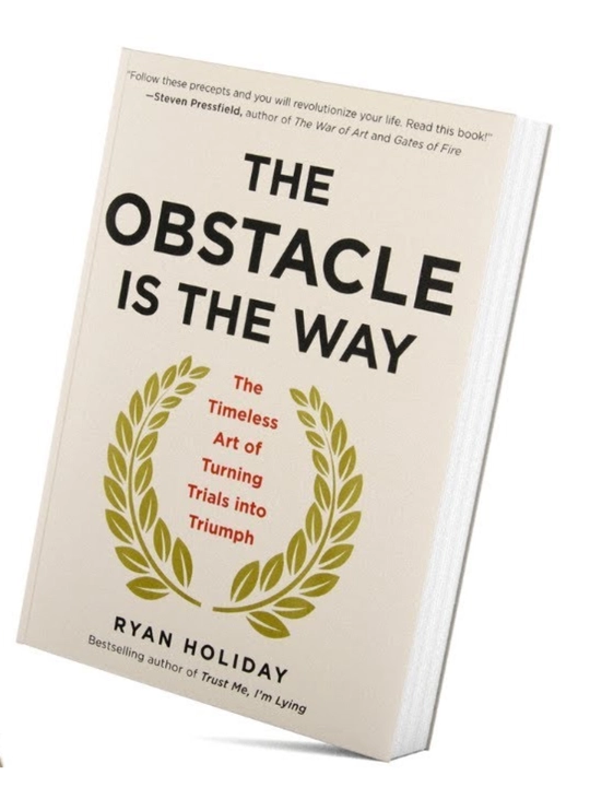 The obstacle is the way, Ryan Holiday