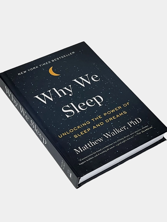 Why We Sleep. Matthew Walker, PhD