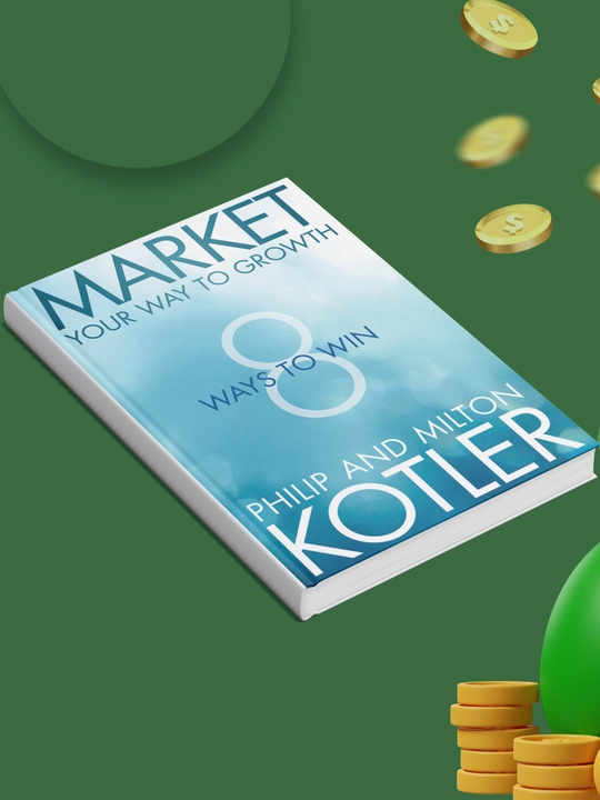 Market Your Way to Growth: 8 Ways to Win,  Philip Kotler