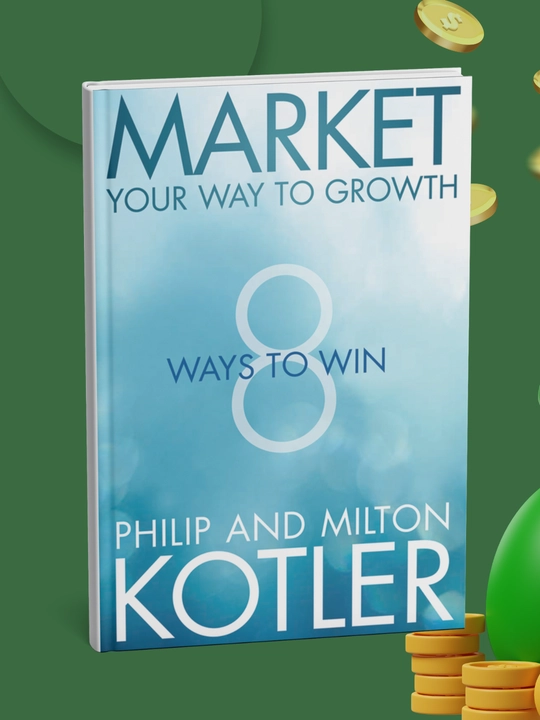 Market Your Way to Growth: 8 Ways to Win,  Philip Kotler - 