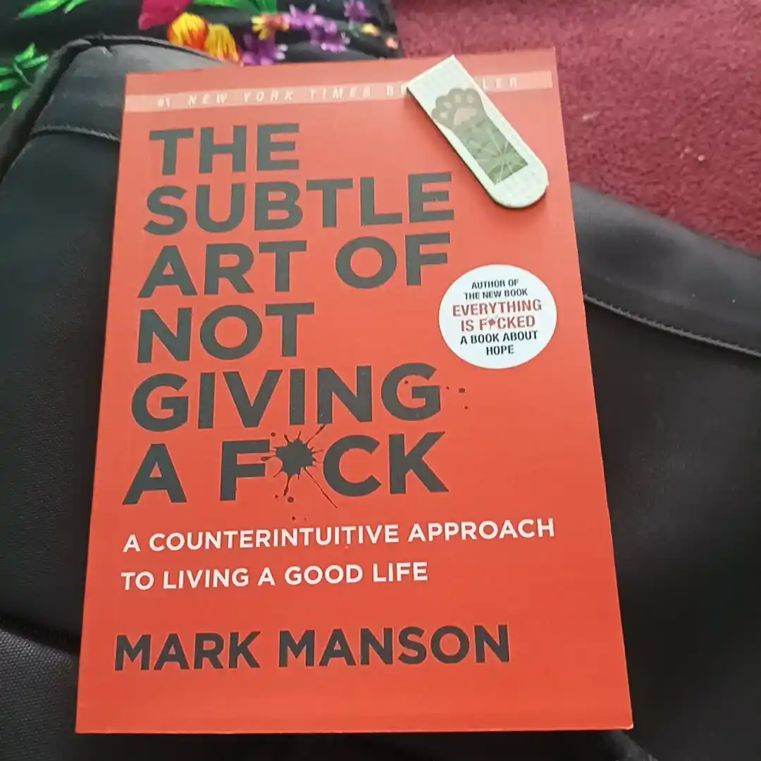 The subtle art of not giving a f*ck. Mark Manson