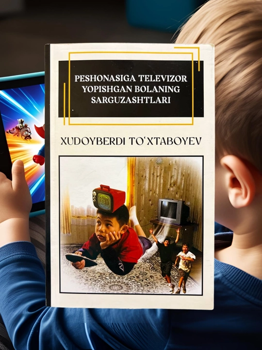 PESHONASIGA TELEVIZOR YOPISHGAN BOLANING SARGUZASHTLARI, Xudoyberdi To‘xtaboyev - 