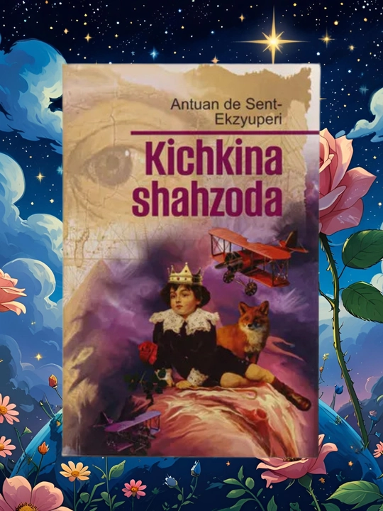 Kichkina Shahzoda, Antuan de Sent-Ekzyuperi - 