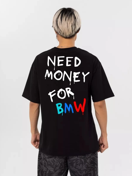 Futbolka uniseks "Need Money for BMW" printi bilan, 100% paxtadan