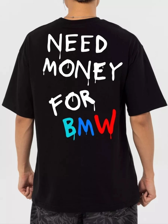 Futbolka uniseks "Need Money for BMW" printi bilan, 100% paxtadan