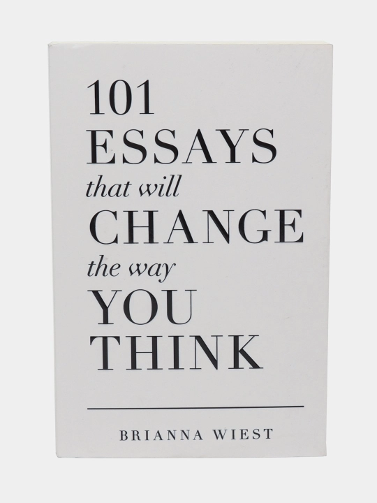101 Essays That Will Change The Way You Think, Brianna Wiest - 