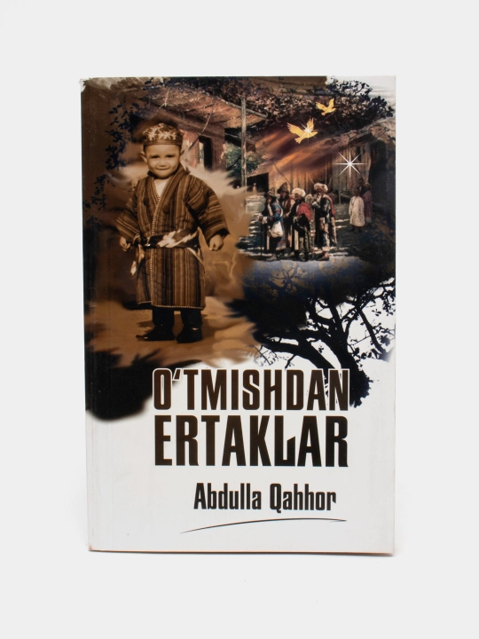 Abdulla Qahhor - O'tmishdan ertaklar - 