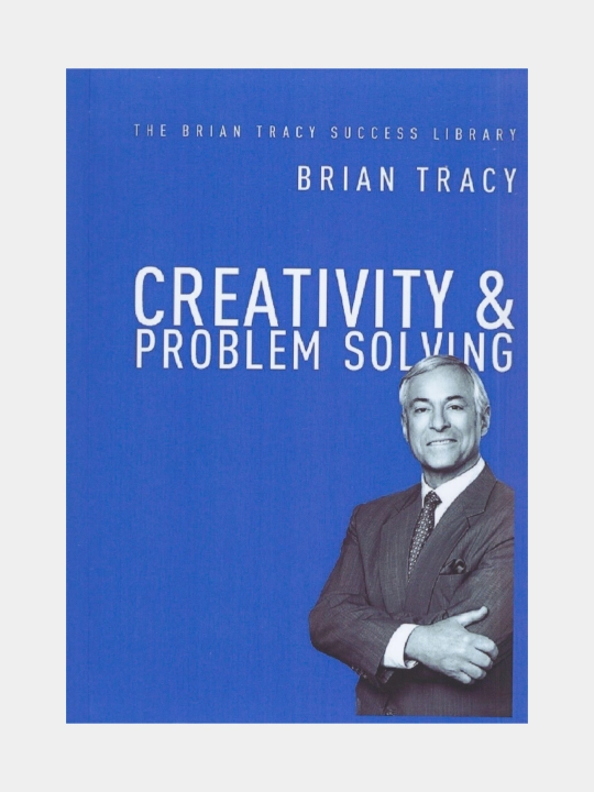 Creativity and problem solving. Брайан Трейси. (Книга на английском языке)