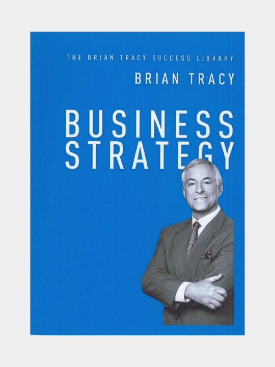 Business strategy. Brian Tracy (Книга на английском языке) - 