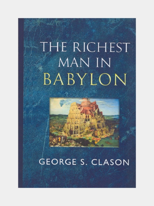 The richest man in Babylon. George S. Clason  - 