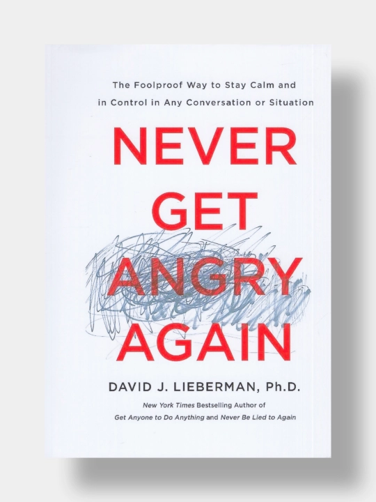 Never get angry again. David J. Lieberman, Ph.D. (Книга на английском языке) - 