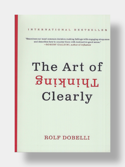 The art of thinking clearly. Rolf Dobelli (Kitob ingliz tilida) - 