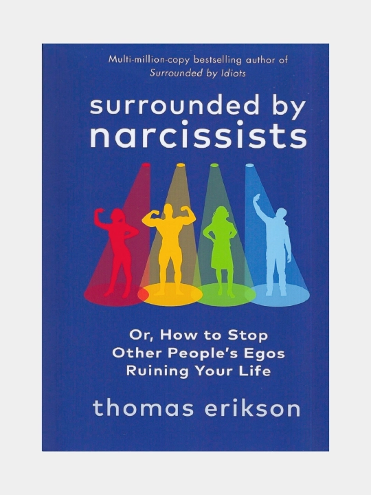 Surrounded by narcissists. Thomas Erikson  - 