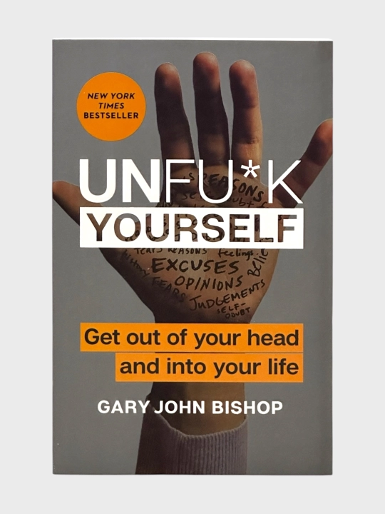 Unfu*k Yourself, Do the Work, Gary John Bishop - 