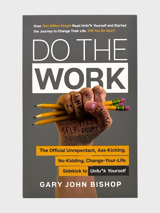 Unfu*k Yourself, Do the Work, Gary John Bishop - 