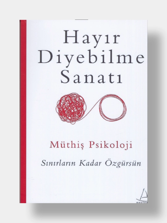 Hayir diyebilme sanati. Muthis Psokoloji (Книга на турецком языке)