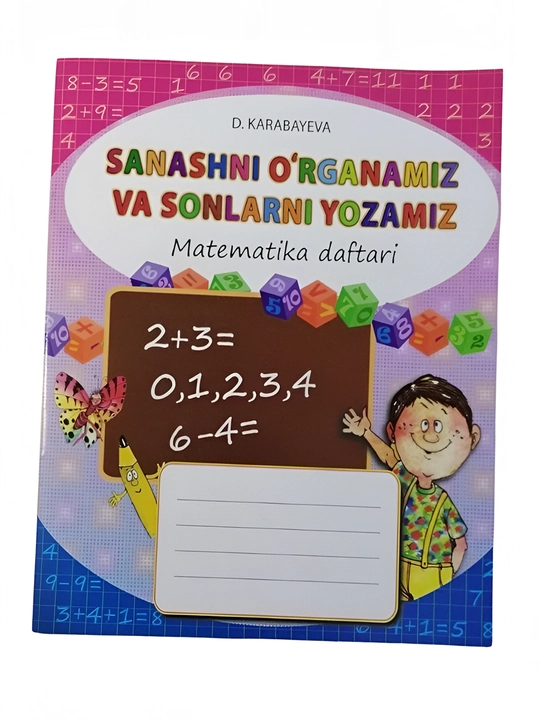 Sanashni o‘rganamiz va sonlarni yozamiz, Matematika daftari, D.Karabayeva - 