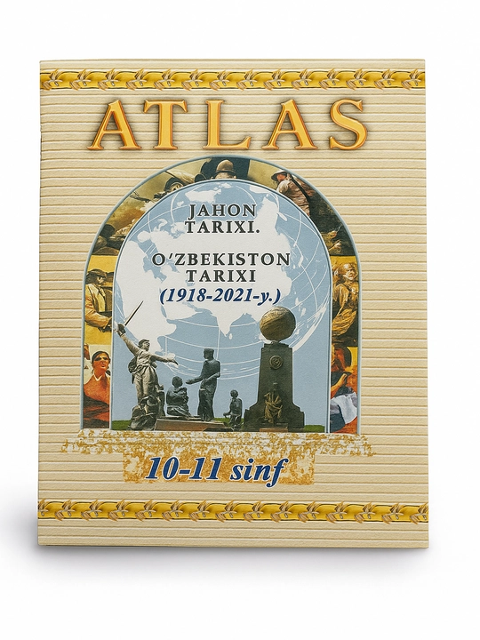 Jahon tarixi va O‘zbekiston tarixi atlasi 1918–2021 yillar, 10–11 sinf