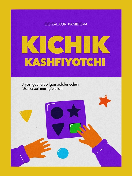 Go'zalxon Hamidova: Kichik kashfiyotchi kitob, Erta rivojlanish, Montessori, Bolalar uchun - 