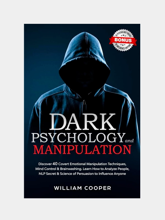 Dark Psychology and Manipulation. William Cooper - 