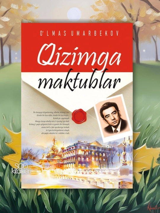 O‘lmas Umarbekov: Yoz yomg‘iri, Qizimga maktublar, Sevgim-sevgilim, Odam bo‘lish qiyin - 
