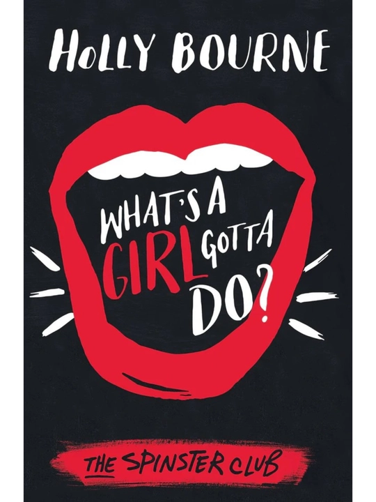 What's a girl gotta do? Holly Bourne - 