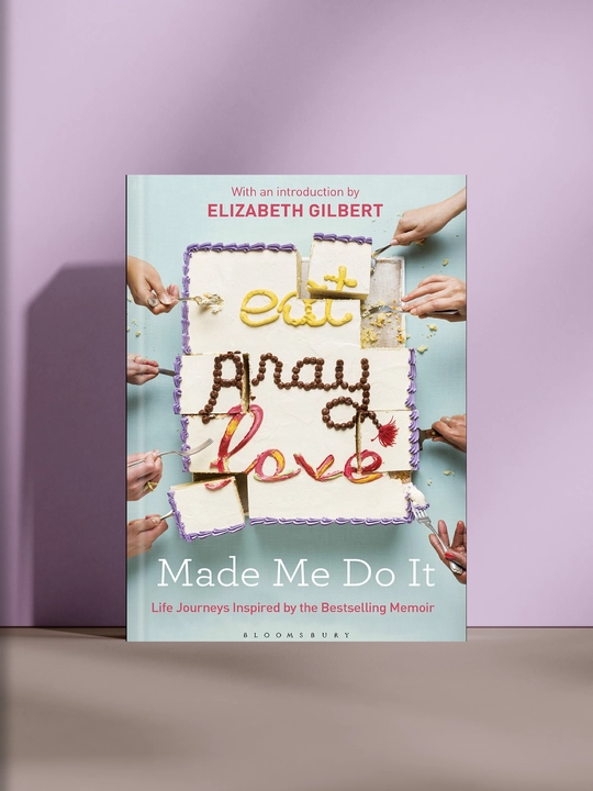 Eat, Pray, Love, Made me do It, Элизабет Гилберт - 