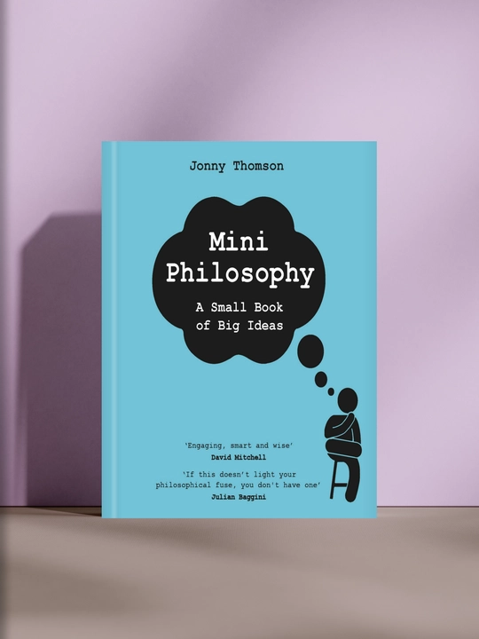 Mini Philosophy: a small book of big ideas, Jonny Thomson  - 