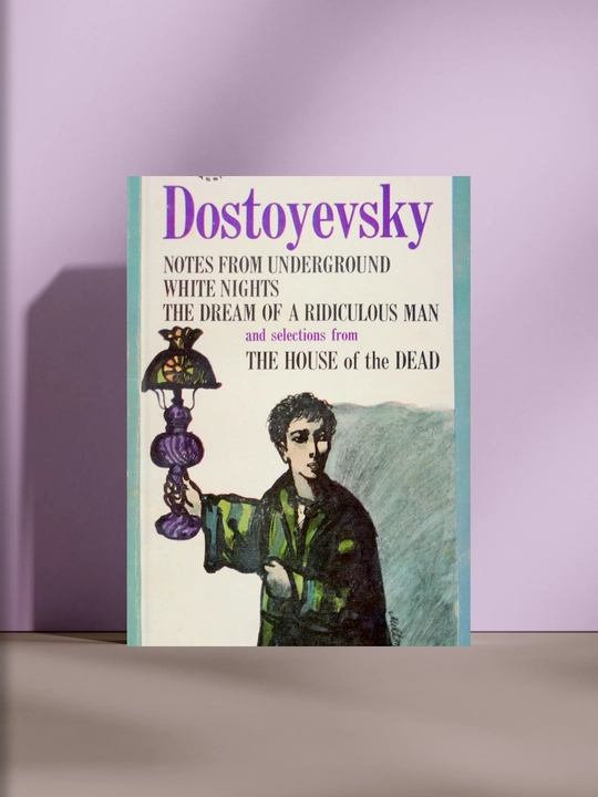 Dostoyevsky: Notes from Underground, White Nights, The Dream of a Ridiculous Man, The House of the Dead - 