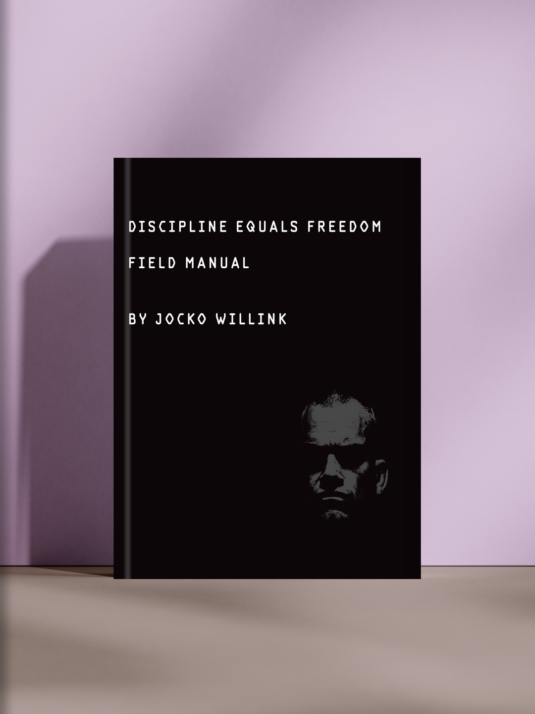 Discipline Equals Freedom: Field Manual - 