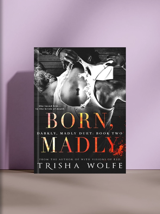 Born, Madly. Trisha Wolfe - 