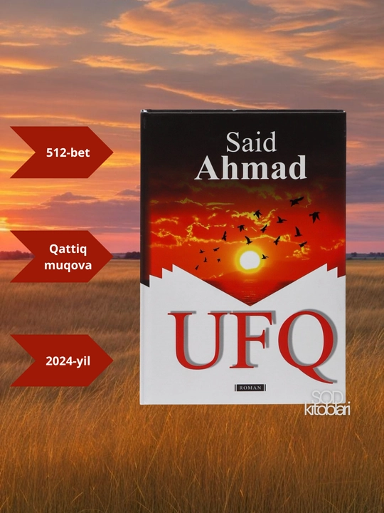 Ufq, Said Ahmad, O'zbek tili, lotincha, qattiq muqova, 512 bet, 2024 yil - 