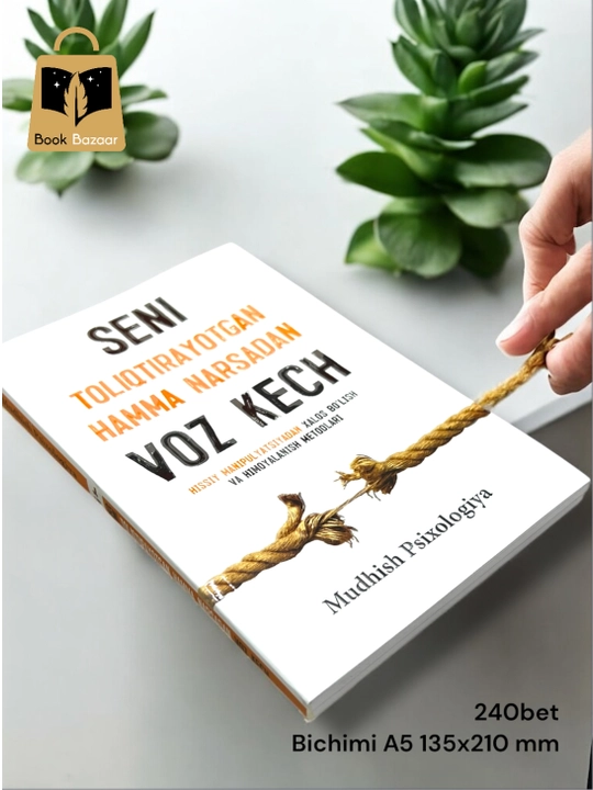 Seni toliqtirayotgan hamma narsadan voz kech
