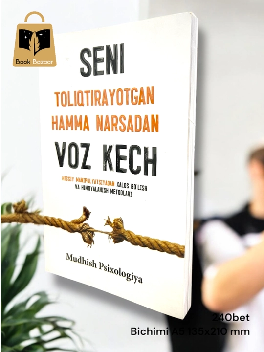 Seni toliqtirayotgan hamma narsadan voz kech - 