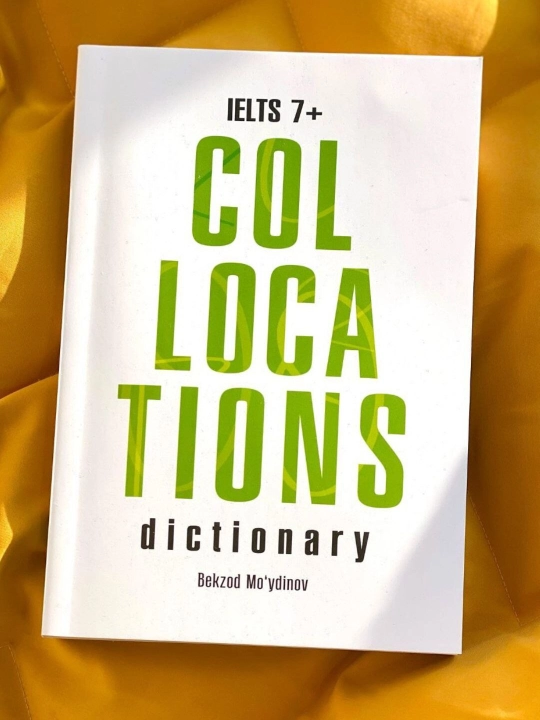 "IELTS 7+ collocations dictionary" - Бекзод Мўйдинов - 