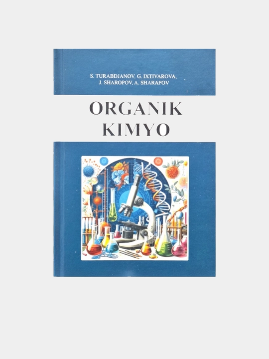 Органик кимё, турабжанов, ихтиёрова, шарапов, шарафов - 