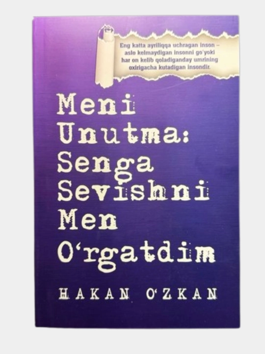 Meni unutma: Men senga sevishni men o‘rgatdim, sevgi hikoyasi, psixologik-romantik asar