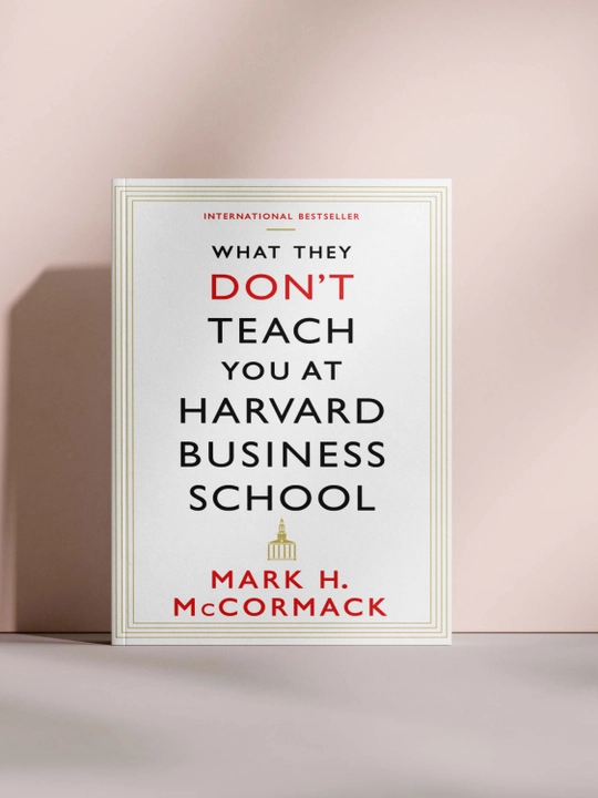 What They Don’t Teach You at Harvard Business School - 