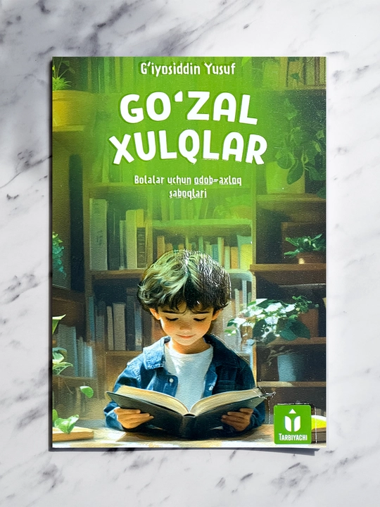 Go‘zal xulqlar — yosh kitobxonlarga yaxshi xulq-atvorni o‘rgatuvchi asar - 
