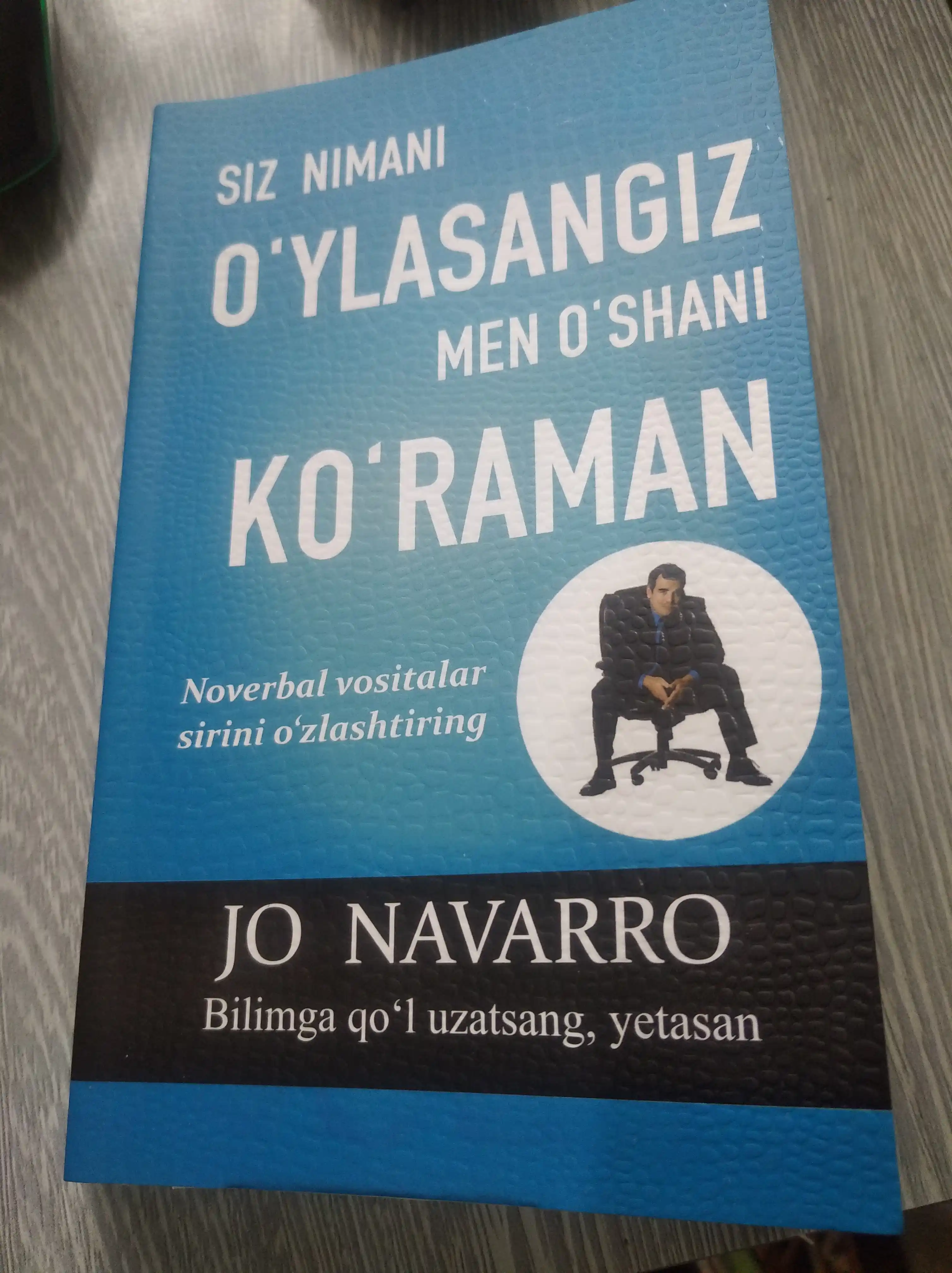 Jo Navarro "Siz nimani oylasangiz, men oshani koraman": Tana tili sirlari kitobi