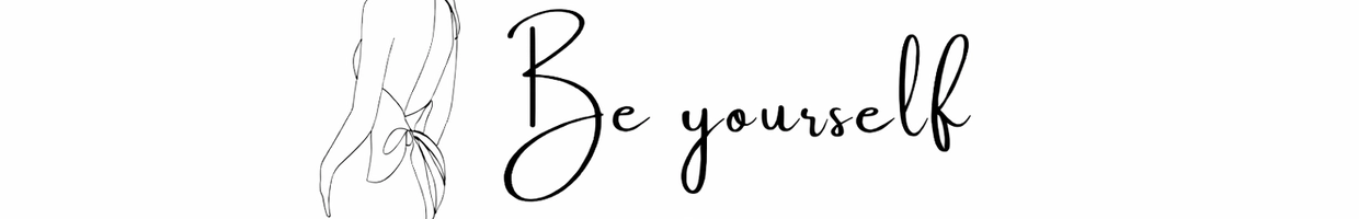 BE YOURSELF