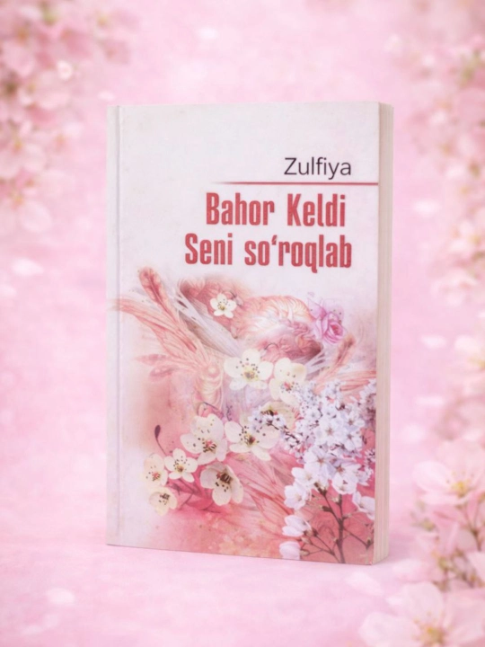 Bahor keldi seni so‘roqlab. Zulfiya - 