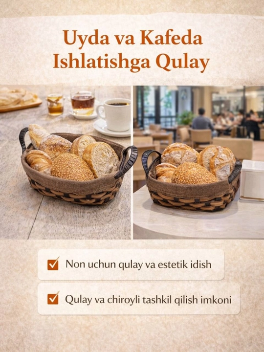 Oziq-ovqat non va bulkalar hamda uy buyumlarini saqlash uchun savat, sun’iy ratan matodan