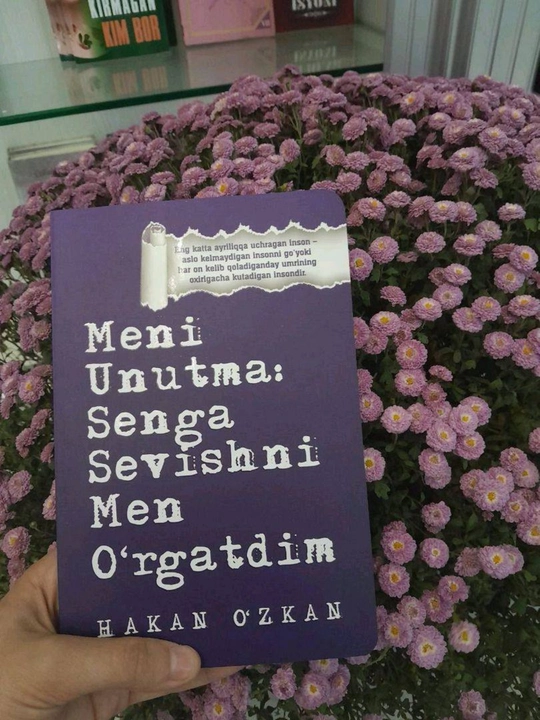 Meni unutma: Men senga sevishni men o‘rgatdim, sevgi hikoyasi, psixologik-romantik asar