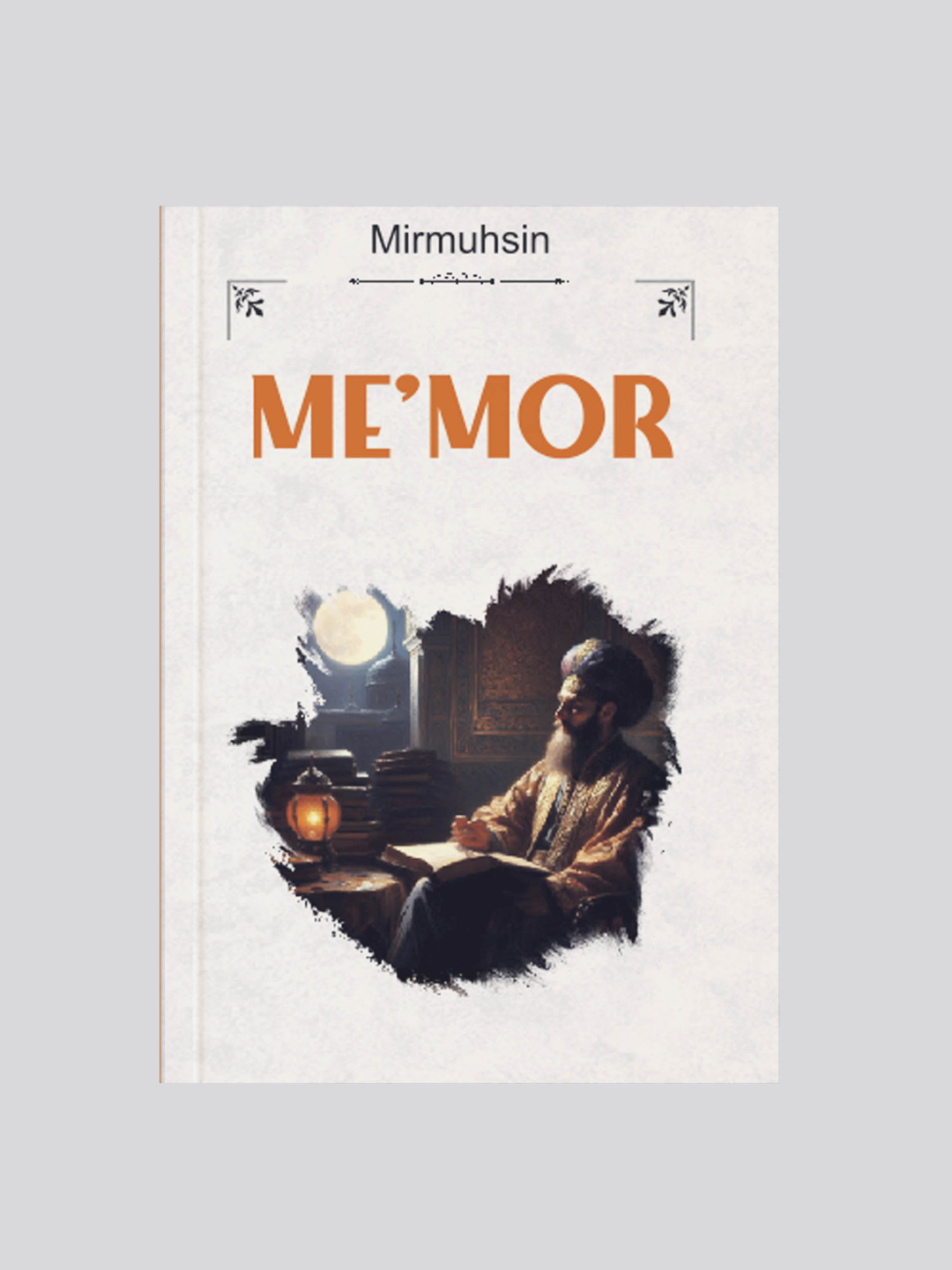 Me'mor, Xo'jand qa'lasi, Mirmuhsin, tarixiy romanlar - 