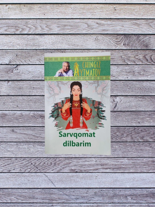 Chingiz Aytmatov, Qiyomat, Sarvqomat dilbarim, Alvido, Gulsari - 
